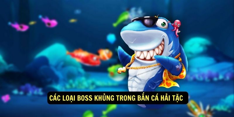 Các Loại Boss Khủng Trong Bắn Cá Hải Tặc 