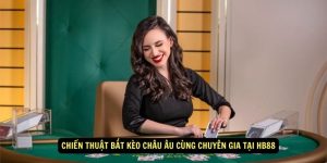 Chien-thuat-bat-keo-chau-Au-cung-chuyen-gia-tai-HB88