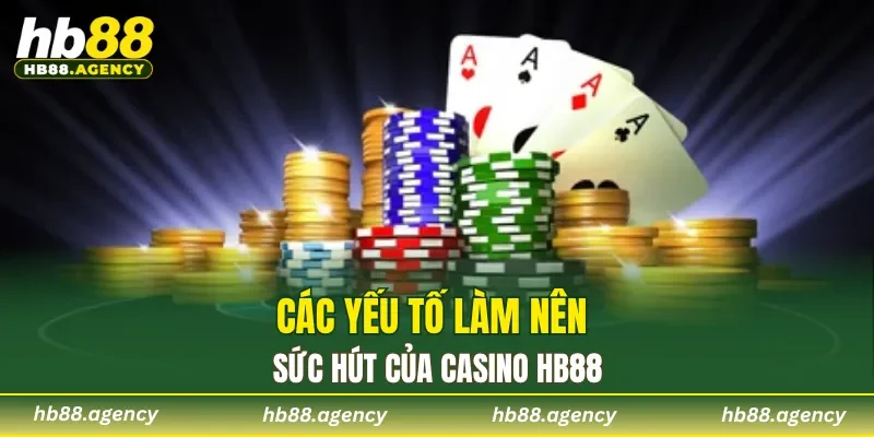 Các yếu tố làm nên sức hút của Casino HB88