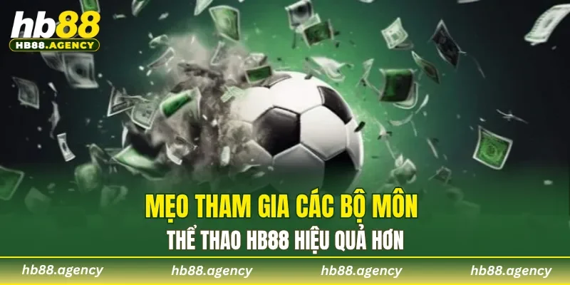 Mẹo tham gia các bộ môn thể thao HB88 hiệu quả hơn