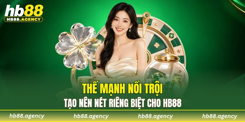 Thế mạnh nổi trội tạo nên nét riêng biệt cho HB88