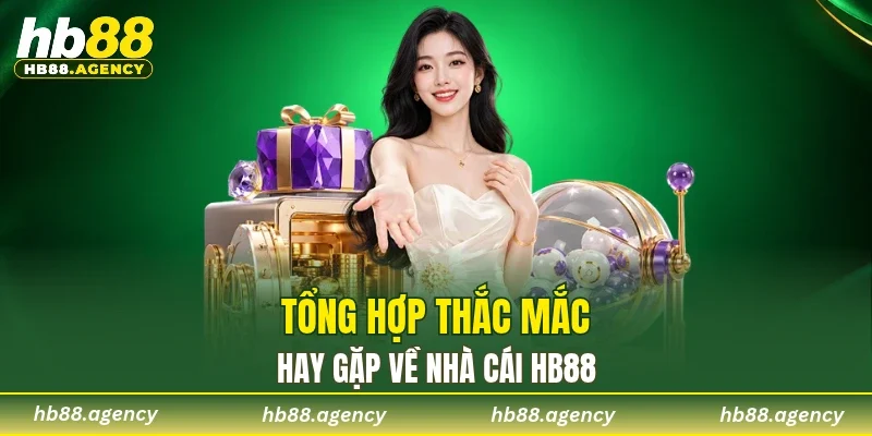 Tổng hợp thắc mắc hay gặp về nhà cái HB88